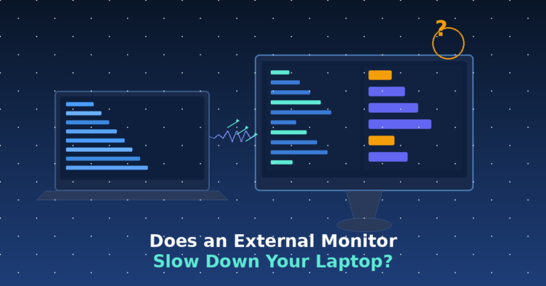 Does Using An External Monitor Slow Down A Laptop?